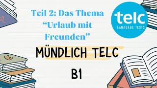 Mündlich telc B1 das thema Urlaub mit Freunden [upl. by Adnofal]