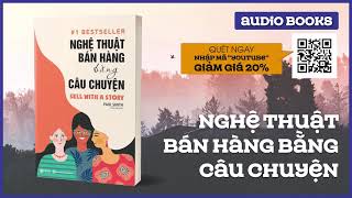 Sách Nói Full  Nghệ Thuật Bán Hàng Bằng Câu Chuyện [upl. by Ekrub]