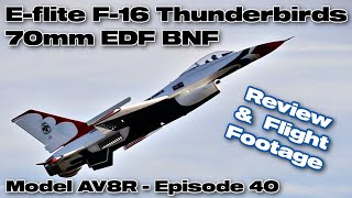 High Alpha Made Easy Eflite F16 Thunderbirds 70mm EDF Jet BNF Basic  Model AV8R Review [upl. by Naesyar971]