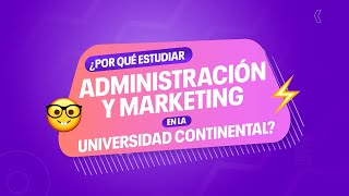 ¿Por qué estudiar Administración y Marketing en la Universidad Continental💡⚡ [upl. by Gayner]