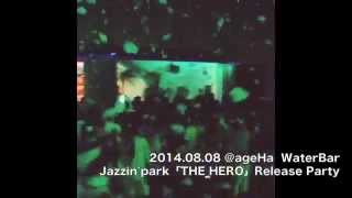 Jazzinpark 20140808 THE HERO Release Party [upl. by Joappa]