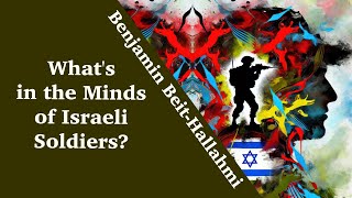 How to explain Israels brutal Militarism Benjamin BeitHallahmi on Trauma Conflict and Denial [upl. by Nylhsa]