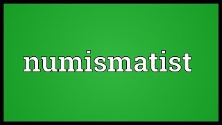 Numismatist Meaning [upl. by Sitnalta279]