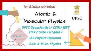 Introduction to Syllabus Atomic amp Molecular Physics UPSC Geoscientist CSIR  JEST TIFR IITJAM [upl. by Yroger]