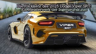 Die Rückkehr des 2025 Dodge Viper SRT Ein Meisterwerk der Ingenieurskunst [upl. by Yrrok]