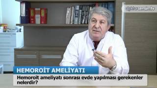 Hemoroit ameliyatı sonrası evde yapılması gerekenler [upl. by Bent]