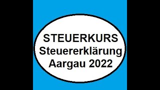 Steuerkurs für Anfänger  Anleitung für die Steuererklärung im Aargau 2022 [upl. by Howard725]