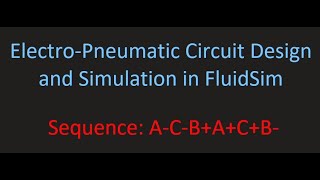 ElectroPneumatic Circuit Design and Simulation in FluidSIM  Sequence ACBACB [upl. by Aisena918]