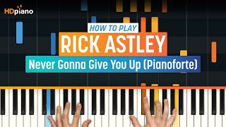 How to Play quotNever Gonna Give You Up Pianofortequot by Rick Astley  HDpiano Part 1 Piano Tutorial [upl. by Ellecram]