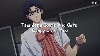 Tsundere Boyfriend Gets Clingy Over You M4F Clingy Kisses Cuddles ASMR RP [upl. by Aikemaj896]