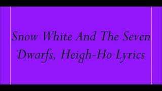 Snow White And The Seven Dwarfs HeighHo Lyrics [upl. by Okimat]