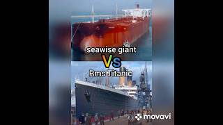 Seawise giant 🆚 RMS Titanic history vs ship titanic [upl. by Aicilak95]