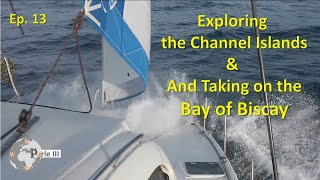 Exploring the Channel Islands and Taking on the Bay of Biscay  Ep 13  Perle III [upl. by Bayly38]