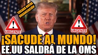 🚨¡TRUMP ANUNCIÓ SU PLAN PARA QUE ESTADOS UNIDOS SALGA DE LA OMS Y SACUDIÓ AL MUNDO  BREAK POINT [upl. by Sukcirdor406]