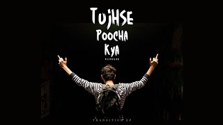 Nishayar  Tujhse Poocha Kya Lyrical Version  Latest Rap song 2k23 [upl. by Clayton606]