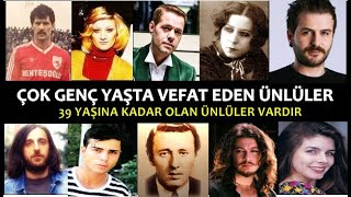 Çok Genç Yaşta Vefat Eden Ünlüler  Ölüm Sebepleri Nelerdir [upl. by Saville141]