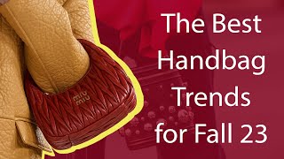 The Best Handbag Trends for Fall 23 [upl. by Philippe]