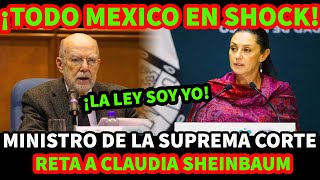 ¡TODO MEXICO EN SHOCK MINISTRO DE LA SUPREMA CORTE RETA A CLAUDIA SHEINBAUM [upl. by Sik868]