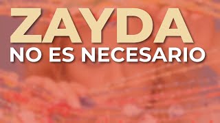 Zayda  No es Necesario Audio Oficial [upl. by Obadiah]