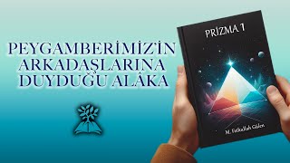 Peygamberimizin Arkadaşlarına Duyduğu Alaka  Prizma 1  4K [upl. by Merilyn]