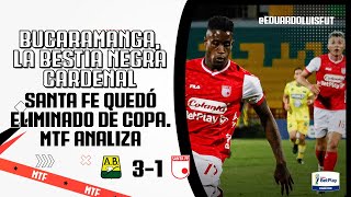 BUCARAMANGA LA BESTIA NEGRA CARDENAL SANTAFÉ QUEDÓ ELIMINADO DE COPA MTF ANALIZA [upl. by Smalley]