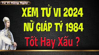 Tử vi tuổi Giáp Tý 1984 nữ mạng năm 2024 [upl. by Notsirb]