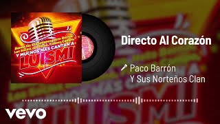 Paco Barrón Y Sus Norteños Clan  Directo Al Corazón Audio [upl. by Nonnaihr]