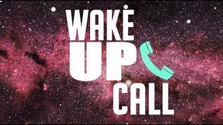 Wake Up Call [upl. by Maro]