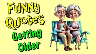 Funny Quotes About Getting Older [upl. by Haden]