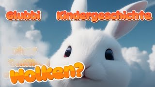 Glubbi Kindergeschichte Wolken  Gute Nacht Geschichte mit Schlafmusik für Kinder  Kindermärchen [upl. by Geaghan]