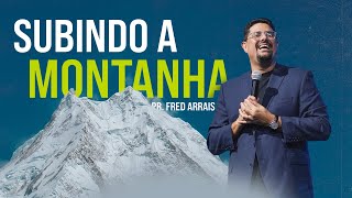 Subindo a montanha  Pastor Fred Arrais [upl. by Fredenburg163]