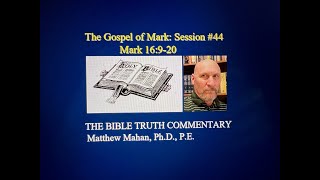 Mark 16920  PostResurrection Appearances  The Bible Truth Commentary with Dr Matthew Mahan [upl. by Lesh]