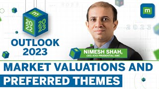 Outlook 2023 Indian Equities look Relatively Expensive  ICICI Prudential AMC’s CEO Nimesh Shah [upl. by Wivina]