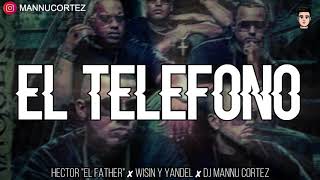 📞 EL TELÉFONO REMIX 2020  HECTOR quotEL FATHERquot ✘ WISIN Y YANDEL ✘ DJ MANNU CORTEZ 📞 [upl. by Jacobsohn]