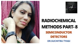 RADIOCHEMICAL METHODS PART 8 SEMICONDUCTOR DETECTORS [upl. by Hyacintha]