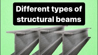 Different types of structural beams [upl. by Drehcir]