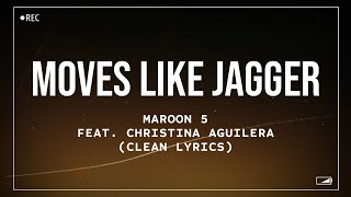 Maroon 5  Moves Like Jagger feat Christina Aguilera Clean Lyrics [upl. by Plantagenet100]