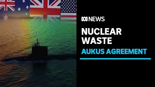 Government denies AUKUS nuclear waste deal  ABC News [upl. by Nebuer]