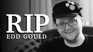 RIP Edd Gould 19882012 [upl. by Anna-Diana511]