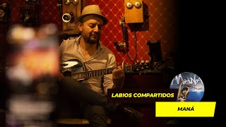 Labios CompartidosManá karaoke acustico foryou parati labioscompartidos mana [upl. by Moule320]