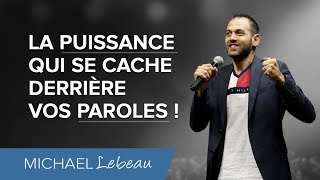 La puissance qui se cache derrière vos paroles  Michael Lebeau [upl. by Bianchi676]