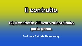 Il contratto 12 Il contratto di lavoro subordinato  parte prima [upl. by Rogovy975]