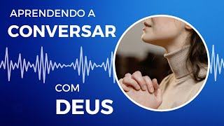 Aprendendo a conversar com Deus [upl. by Ahsenor744]