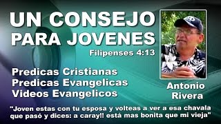 UN CONSEJO PARA JÓVENES  Predicaciones Cristianas Evangélicas  Predicació  Antonio Rivera [upl. by Nileve]