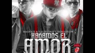 Hagamos El Amor  Magnate y Valentino Ft Ñengo Flow [upl. by Maitland]