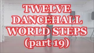 Twelve Dancehall World Steps Part 19 [upl. by Aiyn479]