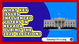 What Key Issues Influenced Voters in Nevada During the 2020 Election  CountyOfficeorg [upl. by Harwell333]