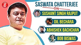 Saswata Chatterjee On Sushant Singh Rajputs Dil Bechara amp Abhishek Bachchans Bob Biswas [upl. by Ada]