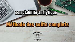 Comptabilité analytique  Méthode des coûts complets [upl. by Sherrod]