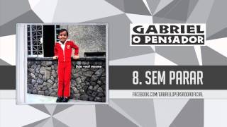 Gabriel o Pensador  Sem Parar [upl. by Aldarcy]